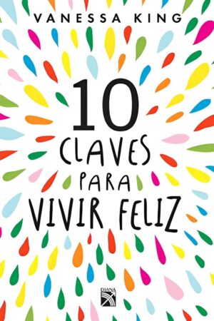 10 claves para vivir feliz de Vanessa King