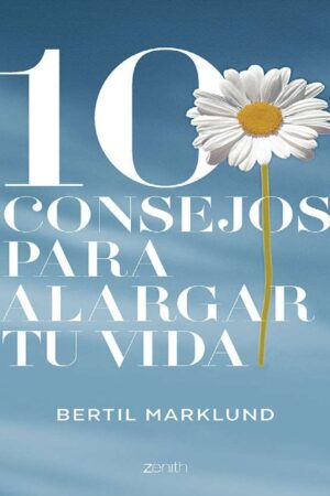 10 consejos para alargar tu vida de Bertil Marklund