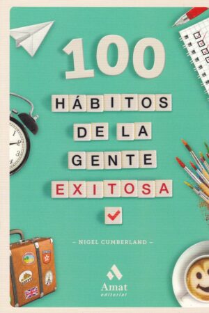 100 hábitos de la gente exitosa de Nigel Cumberland