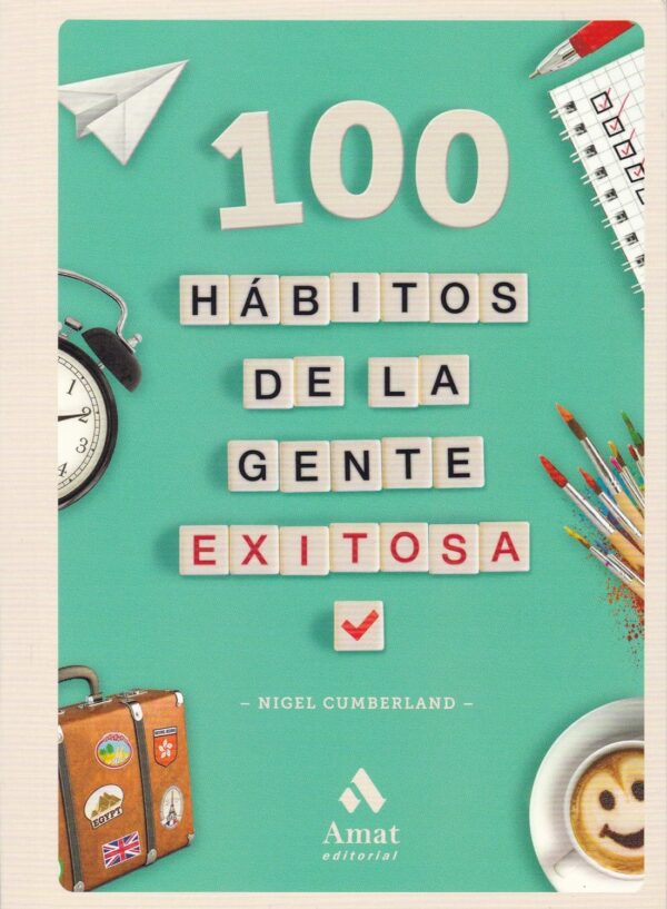 100 hábitos de la gente exitosa de Nigel Cumberland