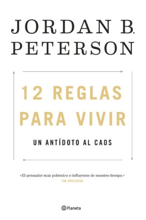 12 Reglas para Vivir. Un antídoto al caos de Jordan Peterson