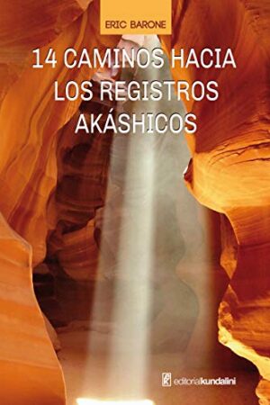14 Caminos hacia los Registros Akáshicos de Eric Barone