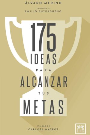 175 Ideas para Alcanzar Tus Metas de Álvaro Merino