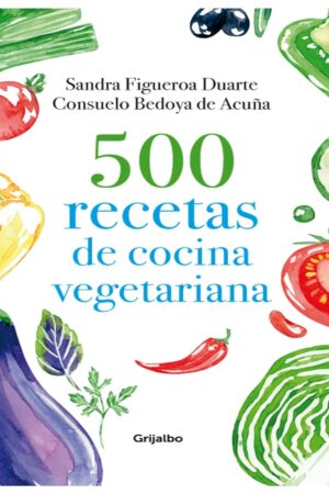 500 recetas de cocina vegetariana de Sandra Figueroa Duarte