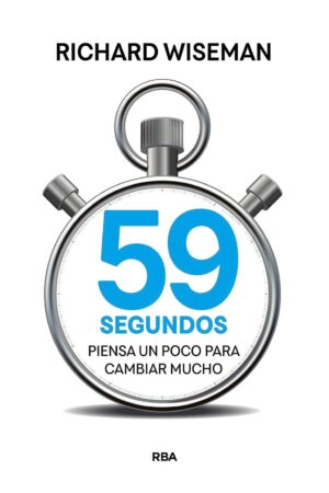 59 segundos: Piensa un poco para cambiar mucho de Richard Wiseman