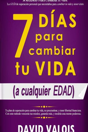 7 Días para cambiar tu vida (a cualquier edad) de David Valois