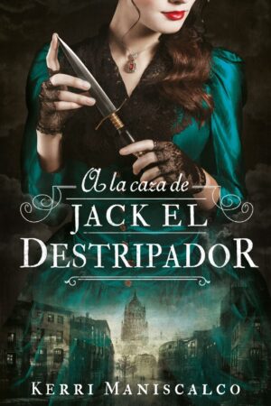 A la caza de Jack el destripador de Kerri Maniscalco