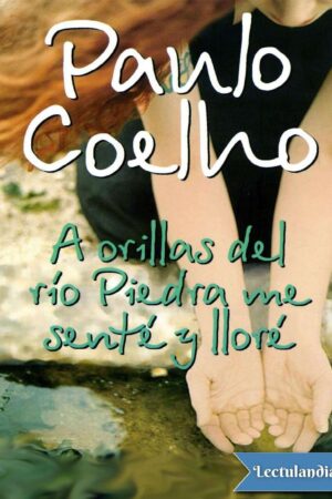 A orillas del Rio Piedra me senté y lloré de Paulo Coelho