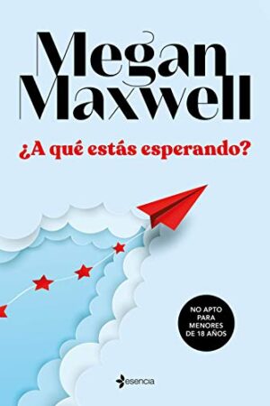 ¿A qué estás esperando? de Megan Maxwell