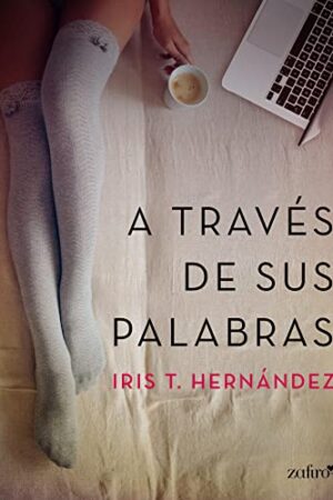 A través de sus palabras de Iris T. Hernández