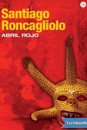 Abril Rojo de Santiago Roncagliolo