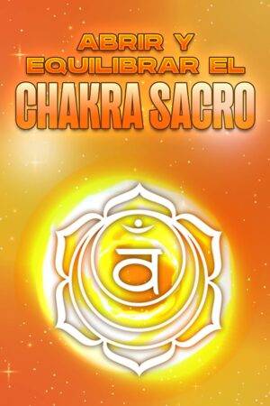 Abrir y equilibrar el Chakra Sacro de Sherry Lee