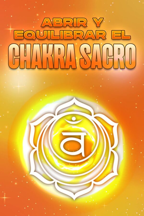 Abrir y equilibrar el Chakra Sacro de Sherry Lee
