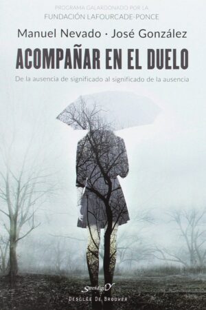 Acompañar en el duelo. De la ausencia de significado al significado de la ausencia de Manuel Nevado