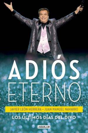 Adiós eterno: Los últimos días del Divo de Javier León Herrera