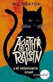 Agatha Raisin y el veterinario cruel de M.C. Beaton