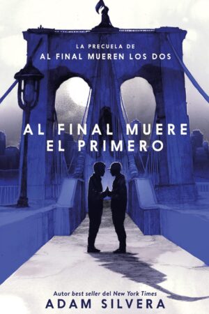 Al final muere el primero de Adam Silvera