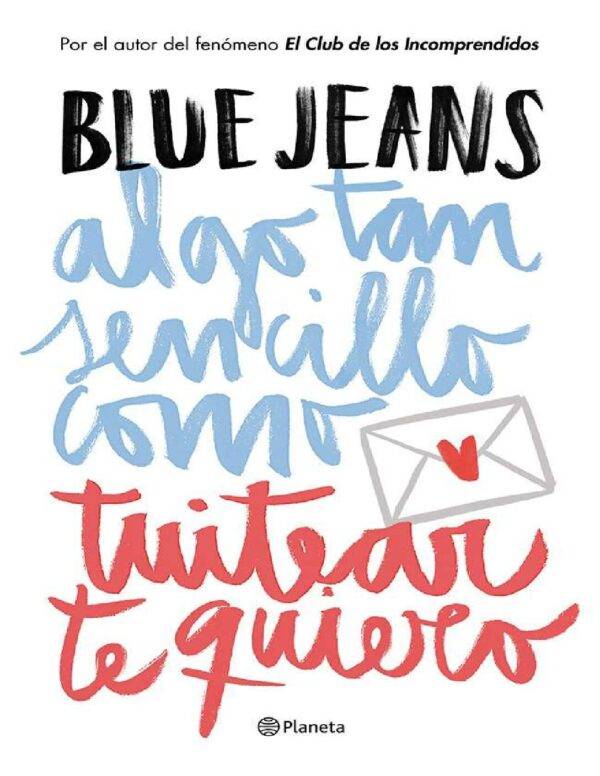 Algo tan sencillo 1: Algo tan sencillo como tuitear te quiero de Blue Jeans