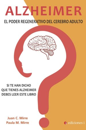 Alzheimer, el poder regenerativo del cerebro adulto de Juan C. Mirre