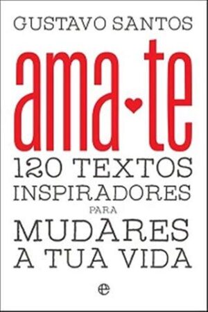 Ámate: 120 textos inspiradores para cambiar tu vida de Gustavo Santos