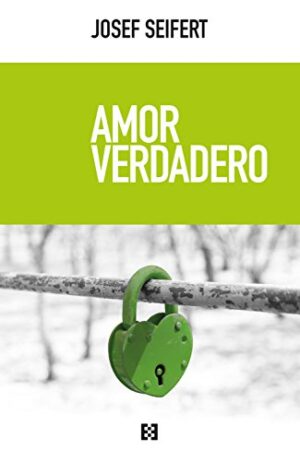 Amor verdadero de Josef Seifert