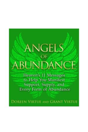 Ángeles de abundancia: 11 mensajes celestiales que te ayudarán a manifestar abundancia en todas sus formas de Doreen Virtue
