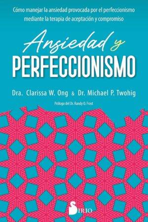 Ansiedad y perfeccionismo de Dra. Clarissa W. Ong
