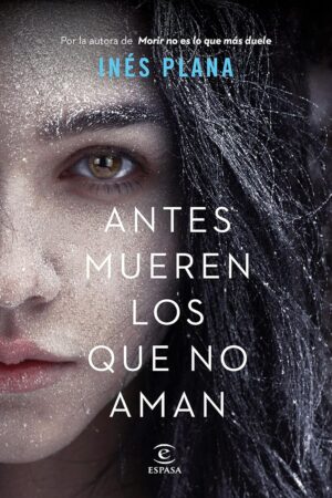 Antes mueren los que no aman de Inés Plana Giné