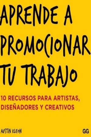 Aprende a promocionar tu trabajo: 10 recursos para artistas, diseñadores y creativos de Austin Kleon