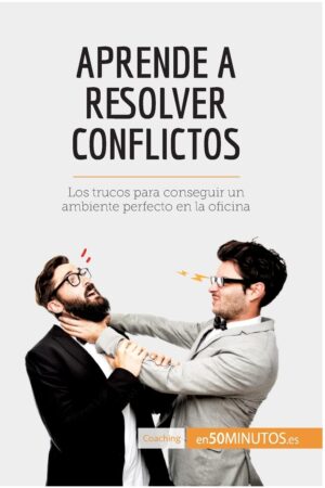 Aprende a resolver conflictos: Los trucos para conseguir un ambiente perfecto en la oficina de 50minutos