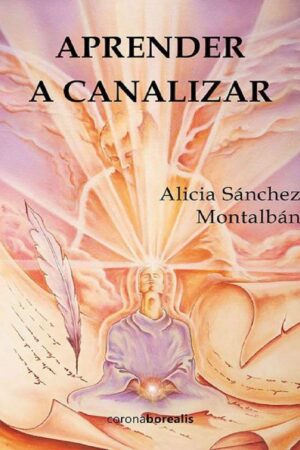 Aprender a canalizar de Alicia Sánchez Montalbán