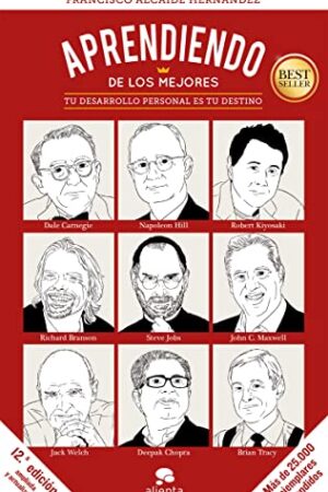 Aprendiendo de los Mejores: Tu desarrollo personales tu destino de Francisco Alcaide Hernández