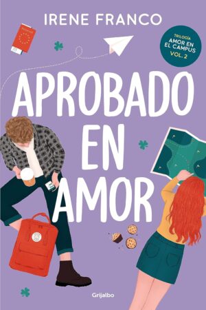 Amor en el campus 2: Aprobado en amor de Irene Franco