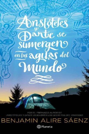 Aristóteles y Dante se sumergen en las aguas del mundo de Benjamin Alire Saenz