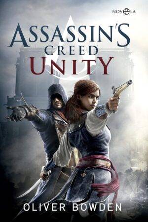 Assassin's Creed 7: Unity de Oliver Bowden