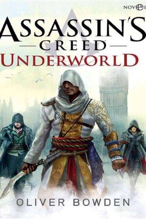 Assassin's Creed 8. Underworld de Oliver Bowden