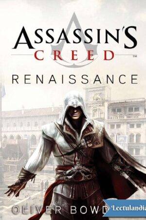 Assassin's creed 1. Renaissance de Oliver Bowden