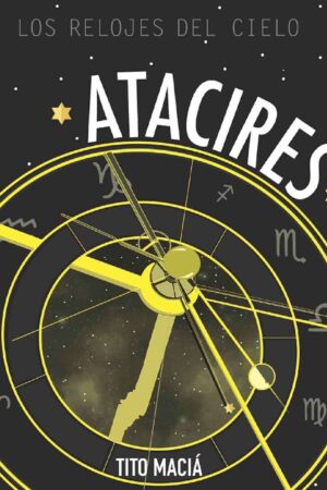Atacires: Los relojes del cielo de Tito Maciá