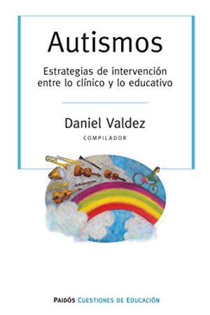 Autismos. Estrategias de intervención entre lo clínico y lo educativo de Daniel Valdez