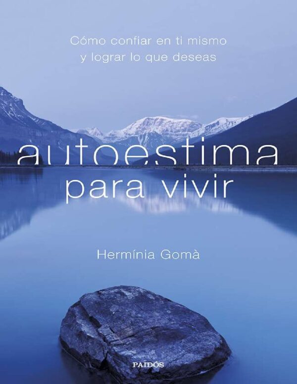 Autoestima para vivir: Cómo confiar en ti mismo y lograr lo que deseas de Hermínia Gomà