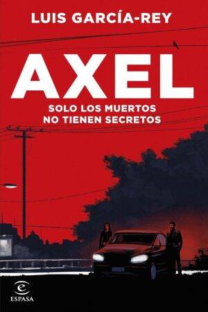Axel: Solo los muertos no tiene secretos de Luis Garcia Rey