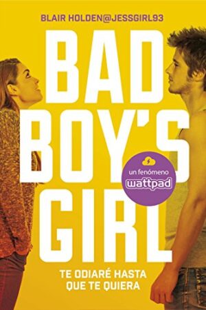 Bad Boy's Girl 1: Te odiaré hasta que te quiera de Blair Holden