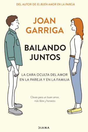 Bailando juntos: La cara oculta del amor en la pareja y en la familia de Joan Garriga Bacardí