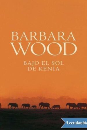Bajo el sol de Kenia de Barbara Wood