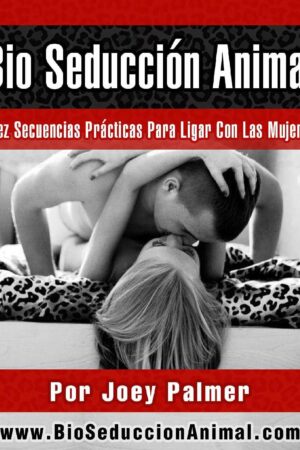 Academia para Caballeros: Bio Seducción Animal de Joey Palmer