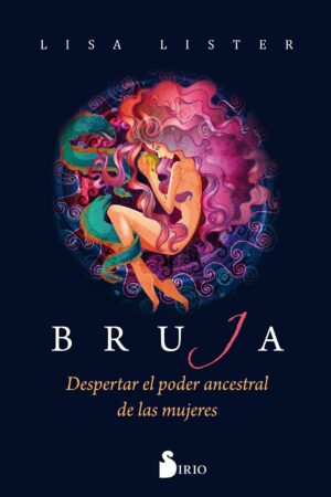 Bruja: Despertar el poder ancestral de las mujeres de Lisa Lister