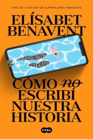 Como (NO) escribí nuestra historia de Elisabet Benaven