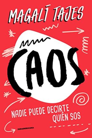 Caos: Nadie puede decirte quién sos de Magalí Tajes