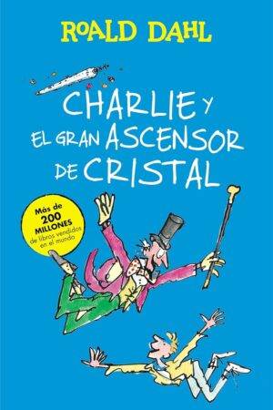 Charlie y el Gran Ascensor de Cristal de Roald Dahl