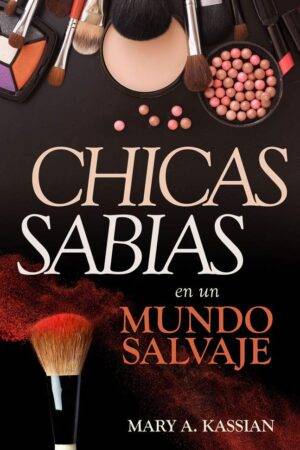 Chicas Sabias en un Mundo Salvaje de Mary Kassian
